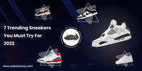 7 Trending Sneakers You Must Try For 2022 - SOLE SERIOUSS