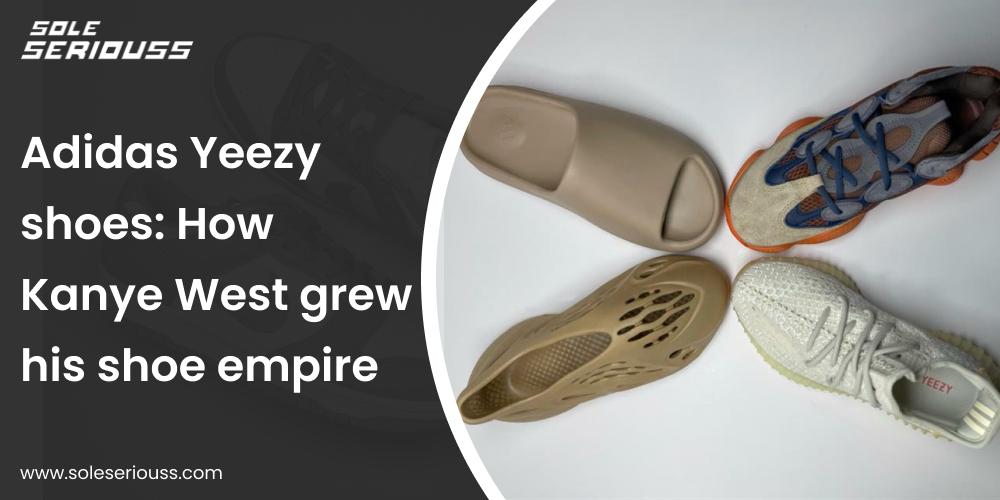 Adidas Yeezy shoes: How Kanye West grew his shoe empire?