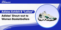 Adidas Exhibit B “Lailaa”: Adidas’ shout-out to women basketballers - SOLE SERIOUSS