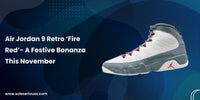 Air Jordan 9 Retro ‘Fire Red’- A Festive Bonanza This November - SOLE SERIOUSS