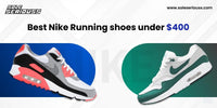 Best Nike Running shoes under $400 - SOLE SERIOUSS