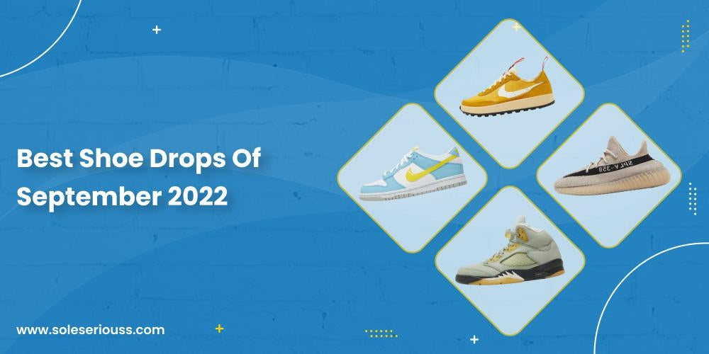 Best shoe drops of September 2022 - SOLE SERIOUSS