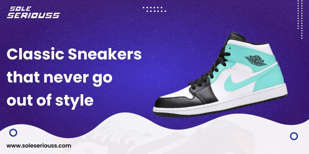 Classic Sneakers That Never Go Out Of Style - SOLE SERIOUSS