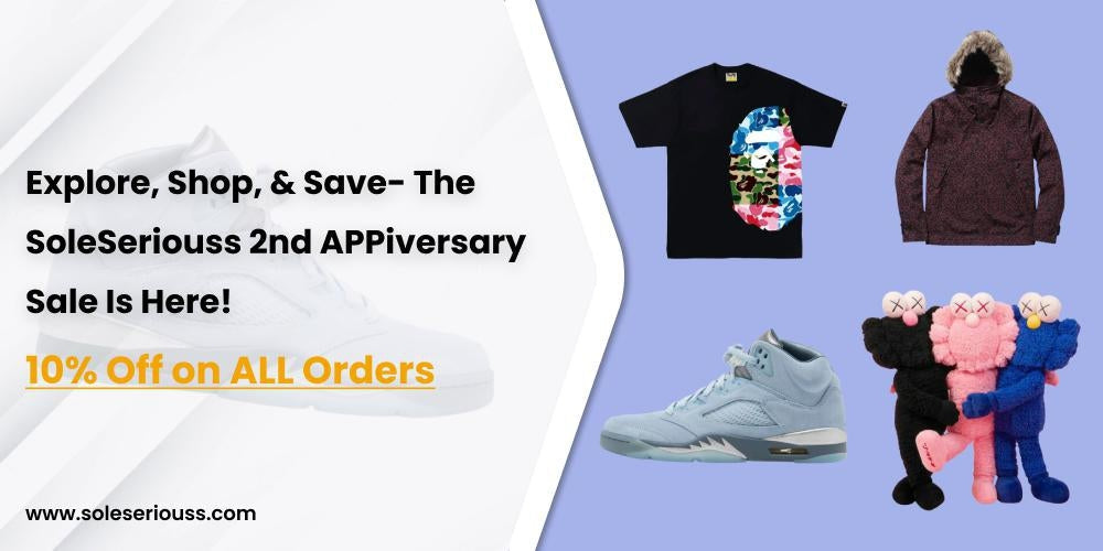 Explore, Shop, & Save- The SoleSeriouss 2nd APPiversary Sale Is Here! - SOLE SERIOUSS