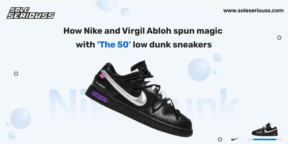How Nike and Virgil Abloh spun magic with ‘The 50’ low dunk sneakers - SOLE SERIOUSS