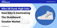 Nike SB Dunk High Oski: How Nike is dominating the skateboard sneaker market - SOLE SERIOUSS