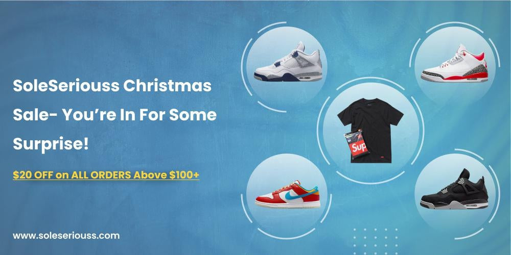 SoleSeriouss Christmas Sale- You’re In For Some Surprise! - SOLE SERIOUSS