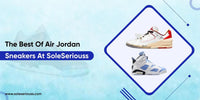The Best Of Air Jordan Sneakers at SoleSeriouss - SOLE SERIOUSS
