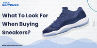 What To Look For When Buying Sneakers? - SOLE SERIOUSS