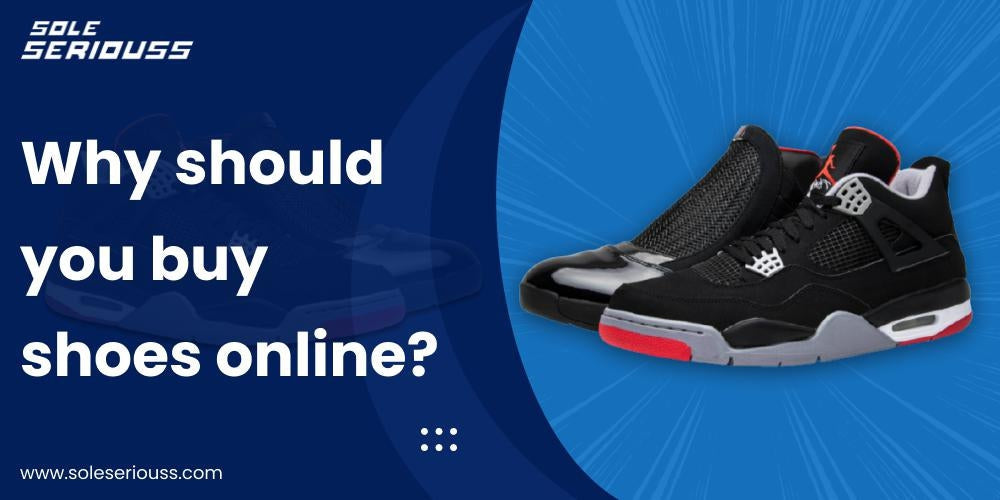 Why should you buy shoes online? - SOLE SERIOUSS