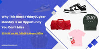 Why this Black Friday/Cyber Monday is an opportunity you can’t miss - SOLE SERIOUSS